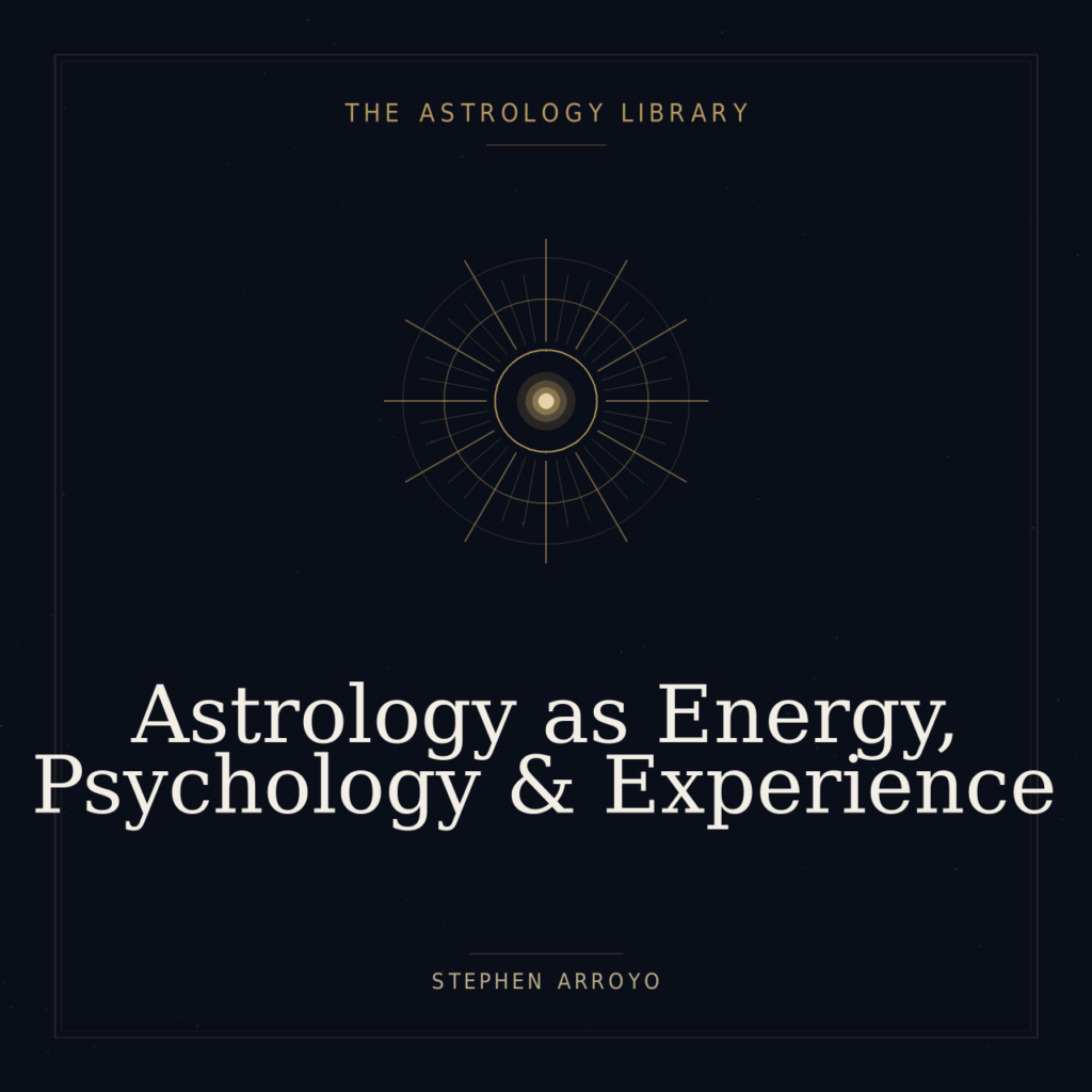 Stephen Arroyo: Astrology as Energy, Psychology and Experience