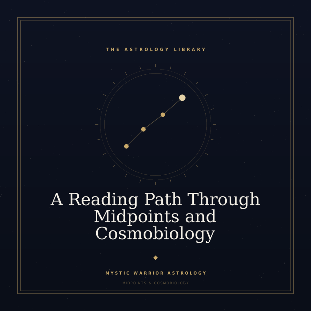 A reading path through midpoints and cosmobiology — Mystic Warrior Astrology