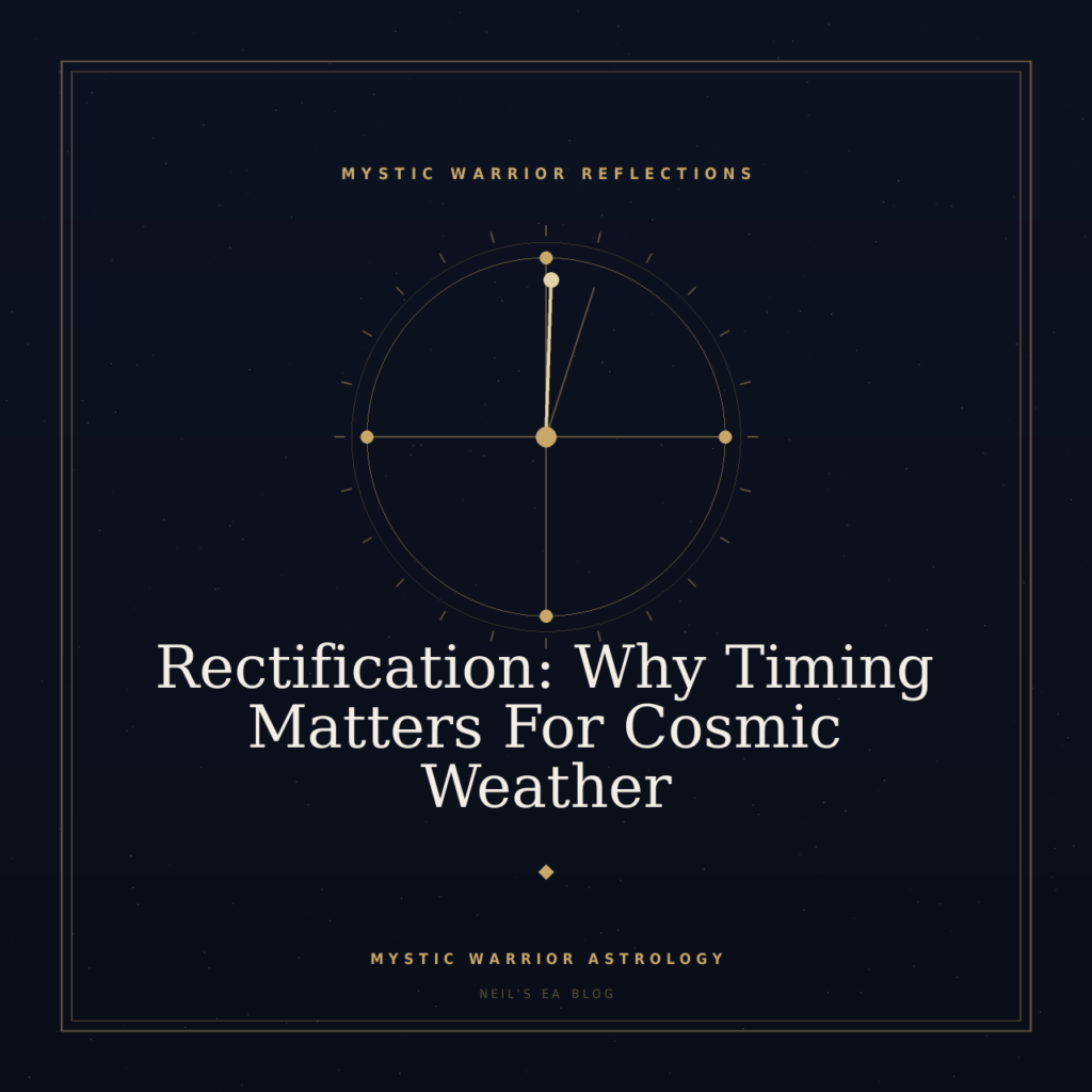 Birth time rectification and cosmic weather — Mystic Warrior Astrology