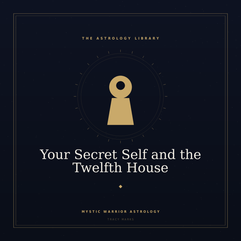 Your Secret Self: The Twelfth House as Hidden Wound and Hidden Wisdom